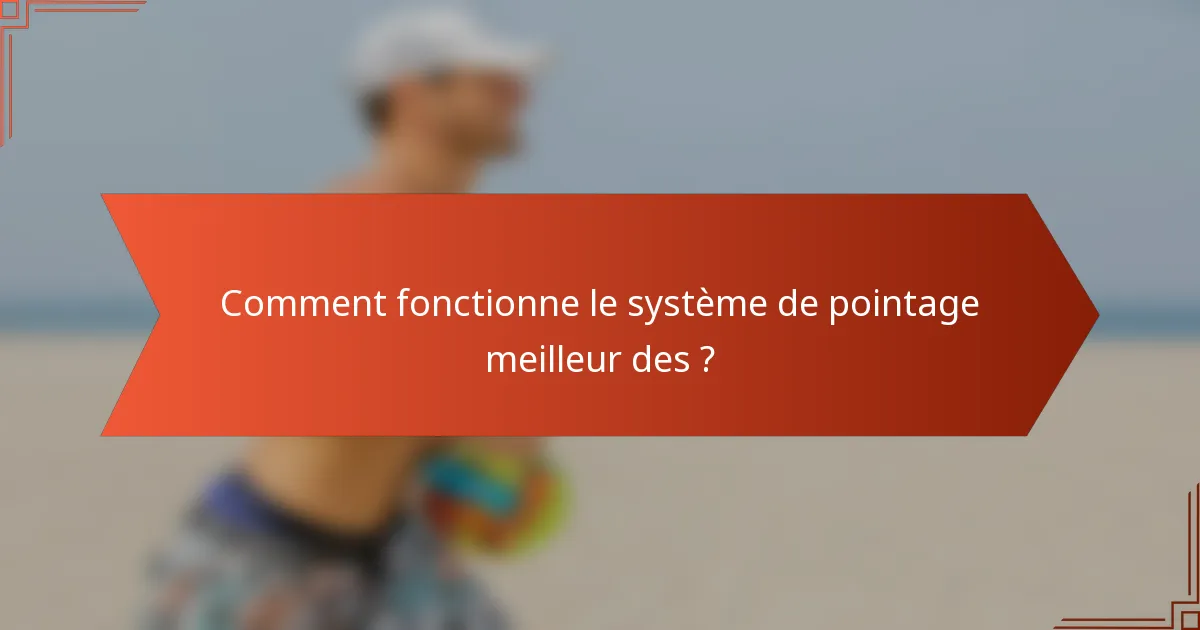 Comment fonctionne le système de pointage meilleur des ?