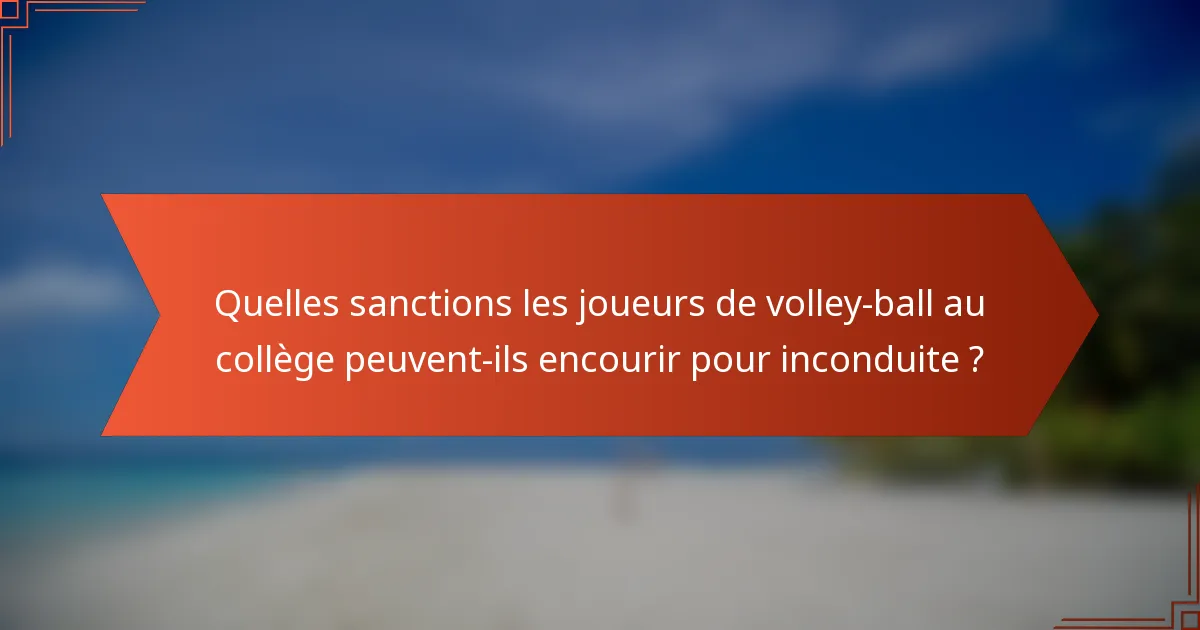 Quelles sanctions les joueurs de volley-ball au collège peuvent-ils encourir pour inconduite ?