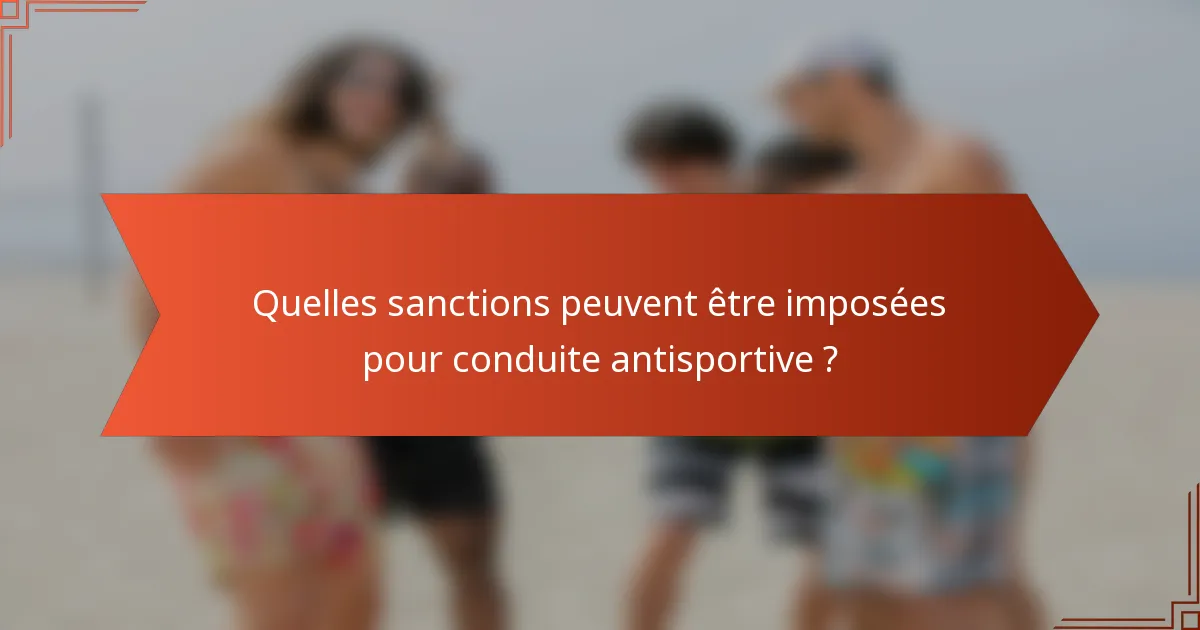 Quelles sanctions peuvent être imposées pour conduite antisportive ?