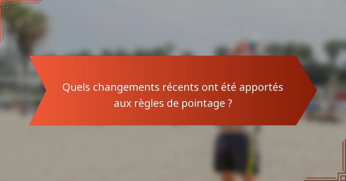 Quels changements récents ont été apportés aux règles de pointage ?
