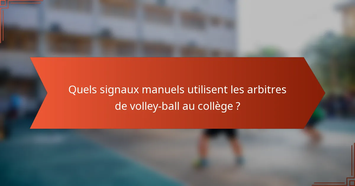 Quels signaux manuels utilisent les arbitres de volley-ball au collège ?
